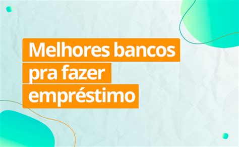 5 Melhores Bancos para Empréstimo Pessoal no Brasil.